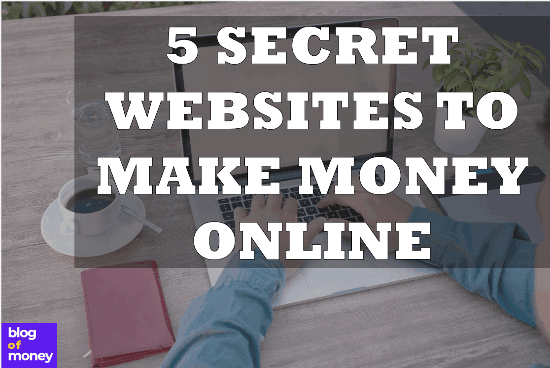 SECRET WEBSITES TO MAKE MONEY ONLINE